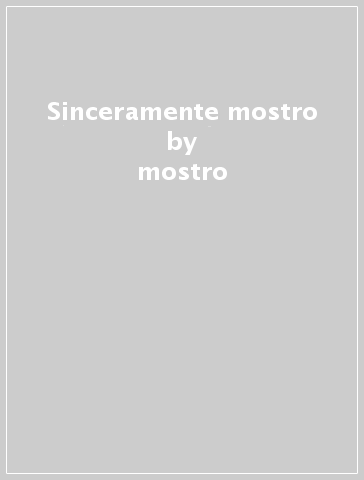 Sinceramente mostro - mostro