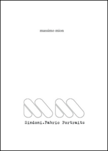 Sindoni. Fabric portraits. Ediz. illustrata - Massimo Mion