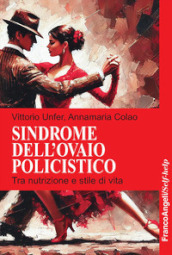 Sindrome dell ovaio policistico. Tra nutrizione e stile di vita