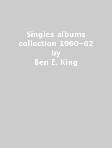 Singles & albums collection 1960-62 - Ben E. King