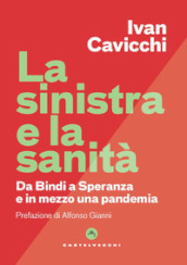 La Sinistra e la sanità. Dalla Bindi a Speranza e in mezzo una pandemia