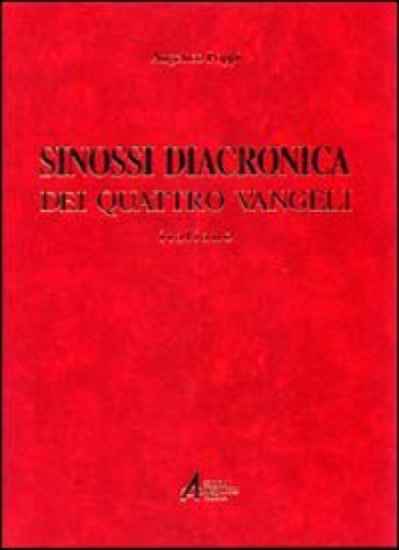 Sinossi diacronica dei quattro vangeli - Angelico Poppi