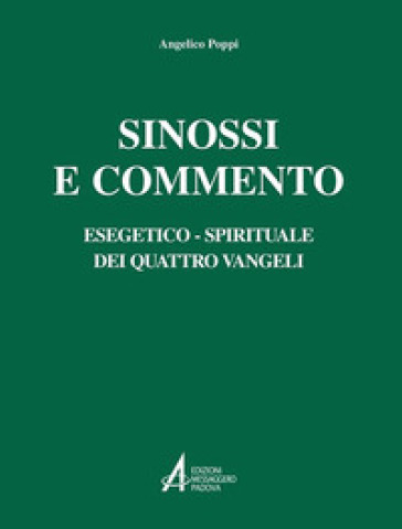 Sinossi e commento esegetico-spirituale dei quattro Vangeli - Angelico Poppi