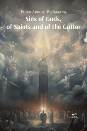 Sins of gods, of saints and of the gutter - Peter Aringo-Bizimaana