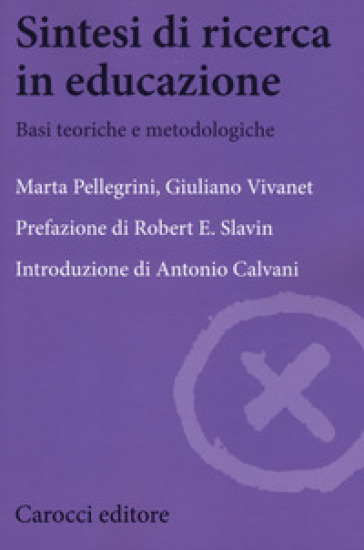 Sintesi di ricerca in educazione. Basi teoriche e metodologiche - Marta Pellegrini - Giuliano Vivanet