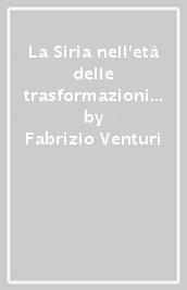 La Siria nell età delle trasformazioni (XIII-X secolo a.C.). Nuovi contributi dallo scavo di Tell Afis