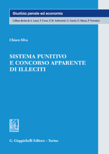 Sistema punitivo e concorso apparente di illeciti - Chiara Silva