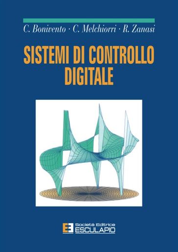 Sistemi di controllo digitale - Claudio Bonivento - Roberto Zanasi - Claudio Melchiorri