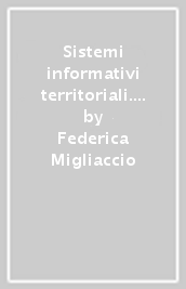 Sistemi informativi territoriali. Principi e applicazioni