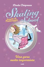 Skating School. Scuola di pattinaggio. Una gara molto importante