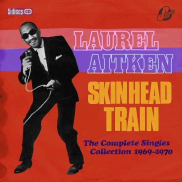 Skinhead train - the complete singles co - LAUREL  & FR AITKEN