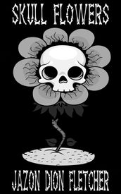 Skull Flowers (Hungarian Language Edition)