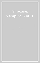 Slipcase. Vampire. Vol. 1