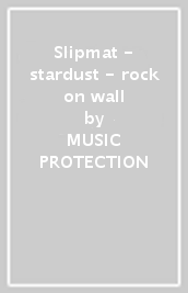 Slipmat - stardust - rock on wall