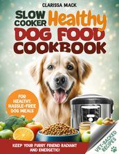 Slow Cooker Healthy Dog Food Cookbook