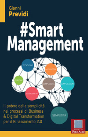 #Smart management. Il potere della semplicità nei processi di business &amp; digital transformation per il rinascimento 2.0 - Gianni Previdi