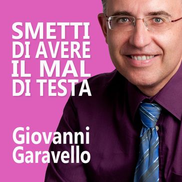 Smetti di avere il mal di testa - GIOVANNI GARAVELLO