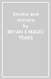 Smoke and mirrors