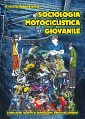 Sociologia motociclistica giovanile. Spassionati racconti di giovanissimi potenziali centauri