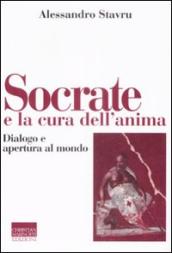 Socrate e la cura dell anima. Dialogo e apertura al mondo