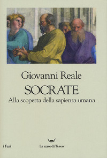 Socrate. Alla scoperta della sapienza umana - Giovanni Reale