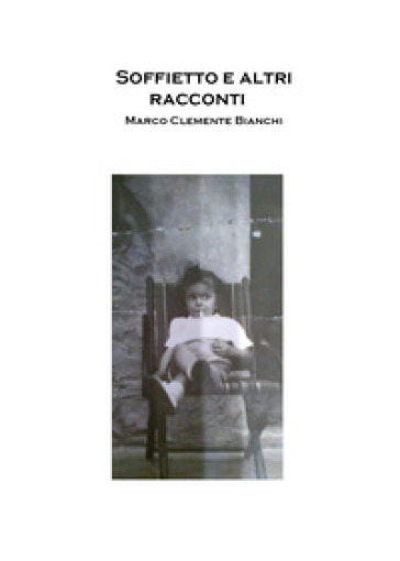 Soffietto e altri racconti - Marco Clemente Bianchi