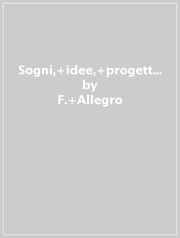 Sogni, idee, progetti. Plus. Competenze. Per la Scuola media. Con e-book. Con espansione online. Vol. 2 - F. Allegro - I. Bosio - B. Mazzoni