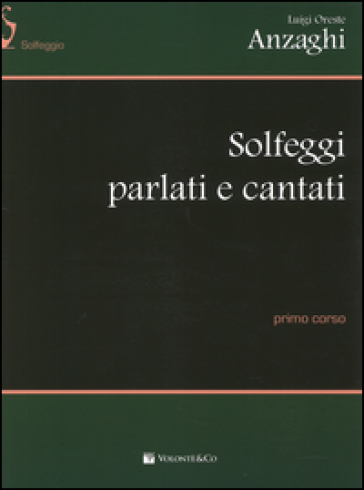 Solfeggi parlati e cantati. Primo corso - ANZAGHI LUIGI ORESTE