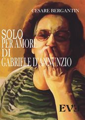 Solo per amore di Gabriele D Annunzio