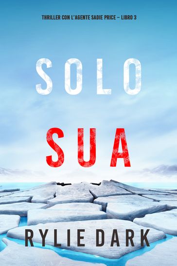 Solo sua (Thriller con l'agente Sadie Price  Libro 3) - Rylie Dark