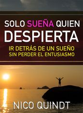 Solo sueña quien despierta