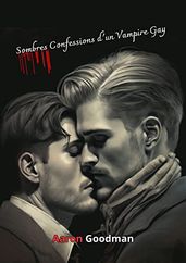 Sombres Confessions d un Vampire Gay: Histoire Romantique