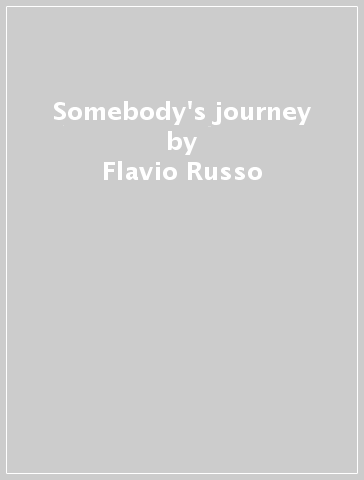 Somebody's journey - Flavio Russo