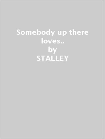 Somebody up there loves.. - STALLEY