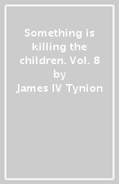 Something is killing the children. Vol. 8