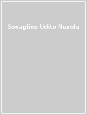 Sonaglino Udito Nuvola