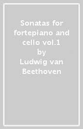 Sonatas for fortepiano and cello vol.1