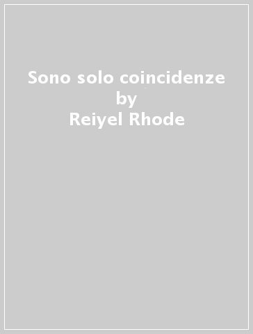 Sono solo coincidenze - Reiyel Rhode