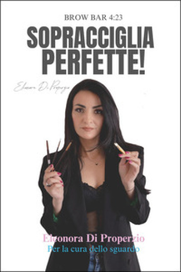 Sopracciglia perfette! - Eleonora Di Properzio