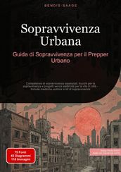 Sopravvivenza Urbana: Guida di Sopravvivenza per il Prepper Urbano