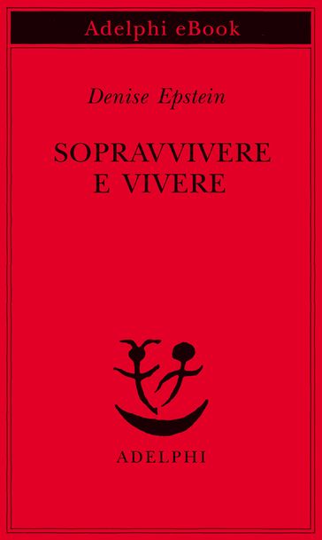 Sopravvivere e vivere - Denise Epstein