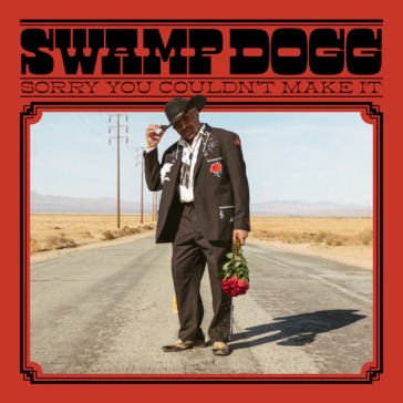 Sorry you couldn t makeit - SWAMP DOGG