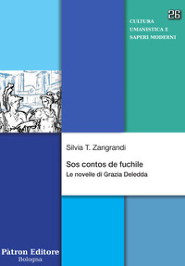 Sos contos de fuchile. Le novelle di Grazia Deledda - Silvia T. Zangrandi