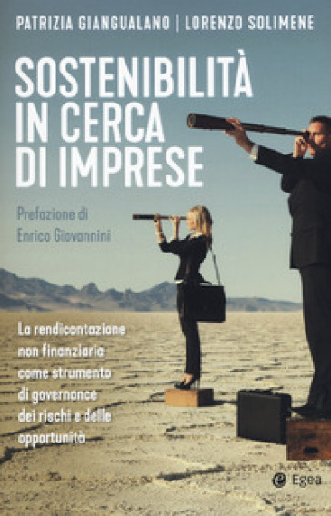 Sostenibilità in cerca di imprese. La rendicontazione non finanziaria come strumento di governance dei rischi e delle opportunità - Patrizia Giangualano - Lorenzo Solimene