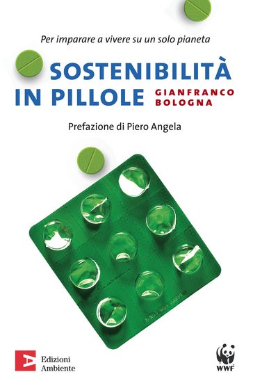 Sostenibilità in pillole. Per imparare a vivere su un solo pianeta - Gianfranco Bologna