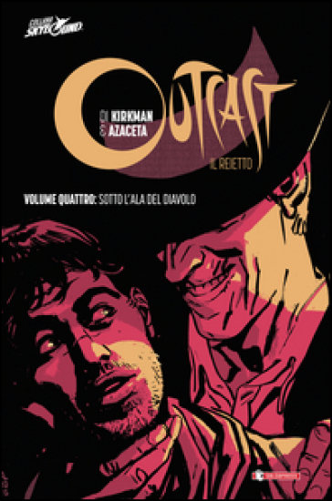 Sotto l'ala del diavolo. Outcast. Il Reietto. Vol. 4 - Robert Kirkman - Paul Azaceta