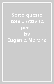 Sotto questo sole... Attività per le vacanze-Fascicolo delle regole. Per la Scuola elementare. Kit missione. Vol. 4