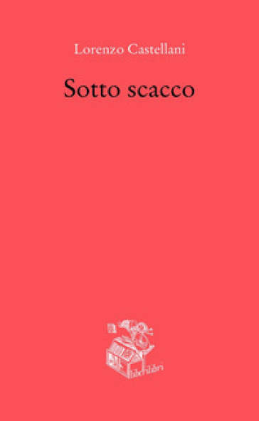 Sotto scacco - Lorenzo Castellani