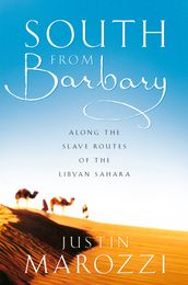 South from Barbary: Along the Slave Routes of the Libyan Sahara (Text Only)