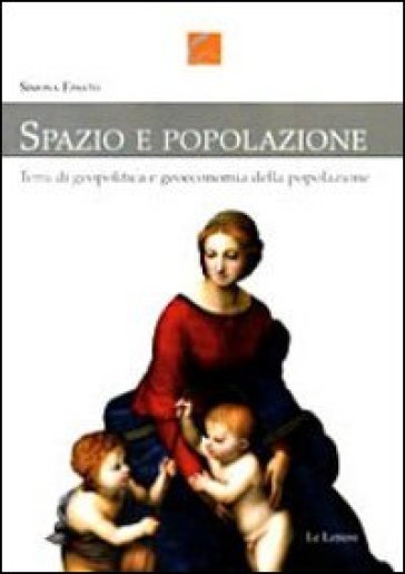 Spazio e popolazione. Temi di geopolitica e geoeconomia della popolazione - Simona Epasto